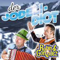 Robin & Gonzalez - Der Jodeli-diot