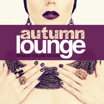 Various Artists - AUTUMN LOUNGE Intimate Chilling Moods