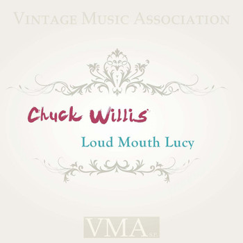 Chuck Willis - Loud Mouth Lucy