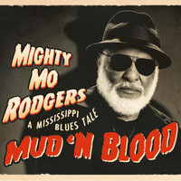 Mighty Mo Rodgers - Mud 'n Blood - A Mississippi Blues Tale