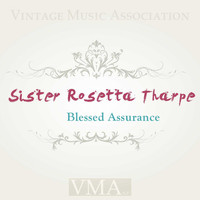 Sister Rosetta Tharpe - Blessed Assurance