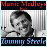 Tommy Steele - Manic Medleys from Tommy Steele