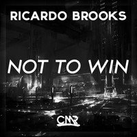 Ricardo Brooks - Not To Win