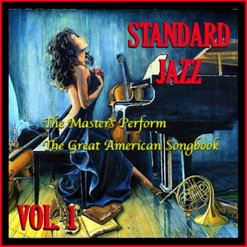 Various Artists - Standard Jazz: The Masters Perform the Great American Songbook, Vol. 1
