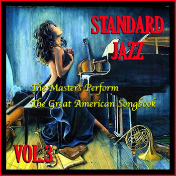 Various Artists - Standard Jazz: The Masters Perform the Great American Songbook, Vol. 3