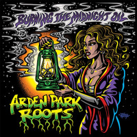 Arden Park Roots - Burning the Midnight Oil