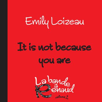 Emily Loizeau - It Is Not Because You Are (La bande à Renaud, volume 2)