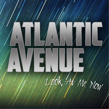 Atlantic Avenue - Look At Me Now