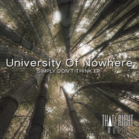 University Of Nowhere - Simply Don't Think