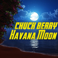 Chuck Berry - Havana Moon