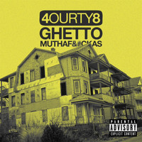 4ourty8 - Ghetto Muthaf&ckas