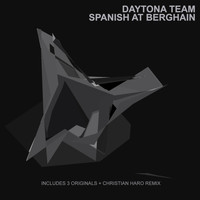 Daytona Team - Spanish At Berghain
