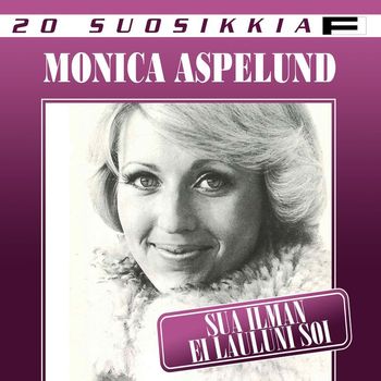 Monica Aspelund - 20 Suosikkia / Sua ilman ei lauluni soi