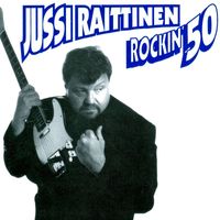Jussi Raittinen - Rockin' 50