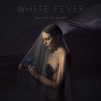 White Fever - Beating Of Wings