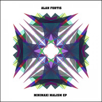Alan Fortis - Minimaxi Malism EP