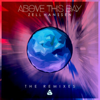 Zell Hanssen - Above This Day (The Remixes)