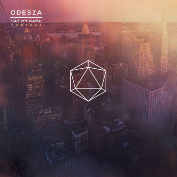 ODESZA - Say My Name Remixes