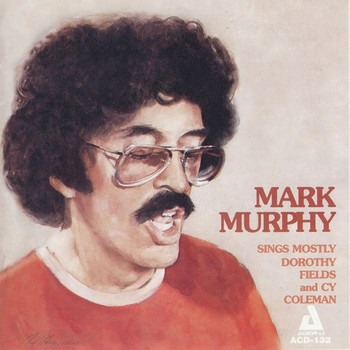 Mark Murphy - Sings Mostly Dorothy Fields and Cy Coleman
