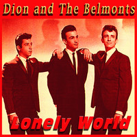 Dion And The Belmonts - Lonely World