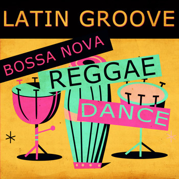 Various Artists - Latin Groove Bossa Nova Reggae Dance