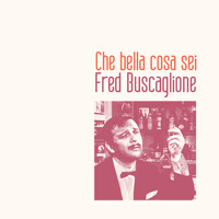 Fred Buscaglione - Che bella cosa sei