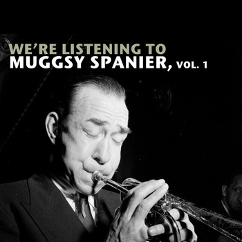 Muggsy Spanier - We're Listening to Muggsy Spanier, Vol. 1