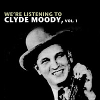 Clyde Moody - We're Listening to Clyde Moody, Vol. 1