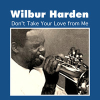 Wilbur Harden - Don't Take Your Love from Me