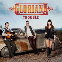 Gloriana - Trouble
