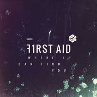 FIRST AID - Where I Can Find You