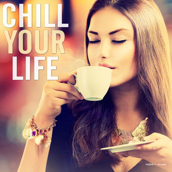 Various Artists - Chill Your Life