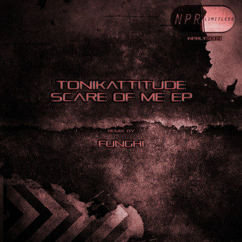 Tonikattitude - Scare Of Me EP