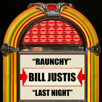 Bill Justis - Raunchy / Last Night