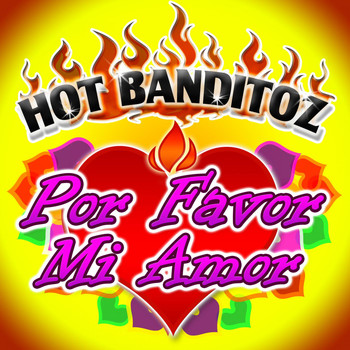 Hot Banditoz - Por Favor Mi Amor