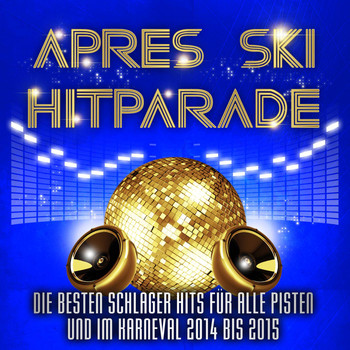 Various Artists - Apres Ski Hitparade – Die besten Schlager Hits für alle Pisten und im Karneval 2013 bis 2014