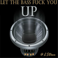 Lsdave - Let the Bass Fuck You Up