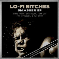 Lo-Fi Bitches - Smasher EP