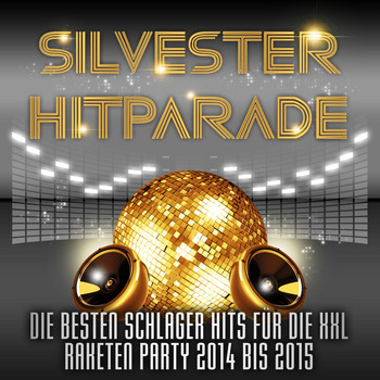 Various Artists - Silvester Hitparade – Die besten Schlager Hits für die XXL Raketen Party 2014 bis 2015