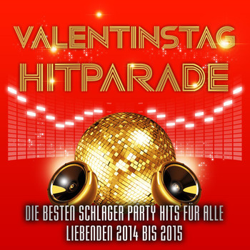 Various Artists - Valentinstag Hitparade - Die besten Schlager Party Hits für alle Liebenden 2014 bis 2015