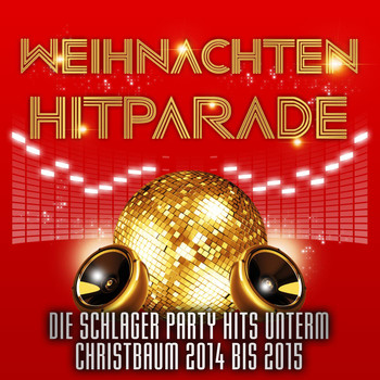Various Artists - Weihnachten Hitparade – Die Schlager Party Hits unterm Christbaum 2014 bis 2015