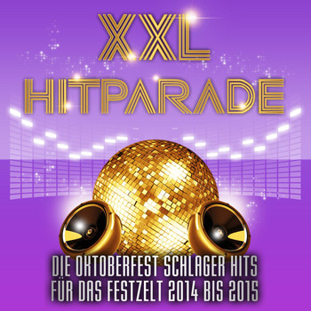 Various Artists - XXL Hitparade – Die Oktoberfest Schlager Hits für das Festzelt 2014 bis 2015