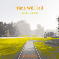 Keisho Kikuchi - Time Will Tell