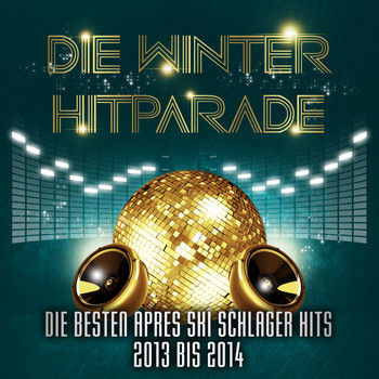 Various Artists - Die Winter Hitparade – Die besten Apres Ski Schlager Hits 2013 bis 2014