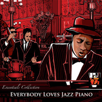 Jazz Piano Essentials - Everybody Loves Jazz Piano: Background Instrumental Dinner & Restaurant Piano Bar Music Essentials Collection