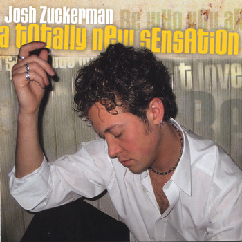 Josh Zuckerman - A Totally New Sensation