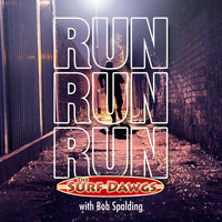 The Surf Dawgs & Bob Spalding - Run, Run, Run