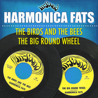 Harmonica Fats - The Birds and the Bees / The Big Round Wheel