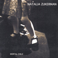 Natalia Zukerman - Mortal Child