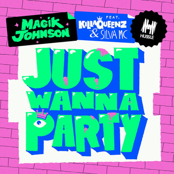 Magik Johnson feat. KillaQueenz & Silva MC - Just Wanna Party